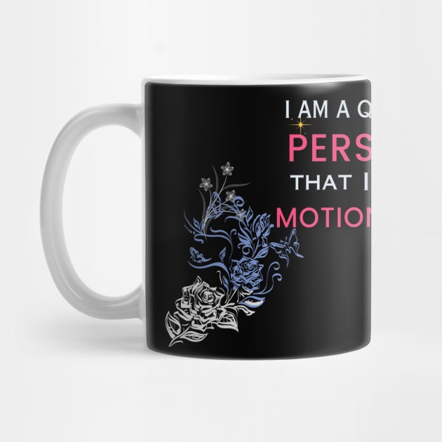 i am a quiet person that is motionless t shirt by gorgeous wall art